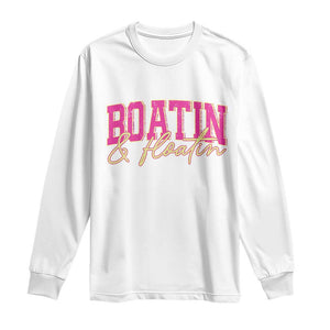 Funny Boating And Floatin Long Sleeve Shirt Summer Vacation Boat Lake Life TS11 White Print Your Wear