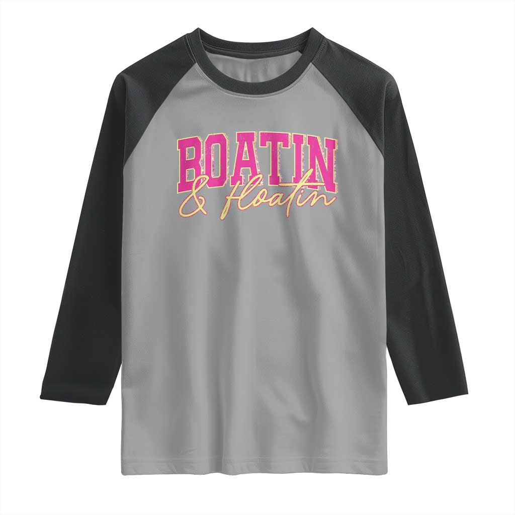 Funny Boating And Floatin Raglan Shirt Summer Vacation Boat Lake Life TS11 Sport Gray Black Print Your Wear