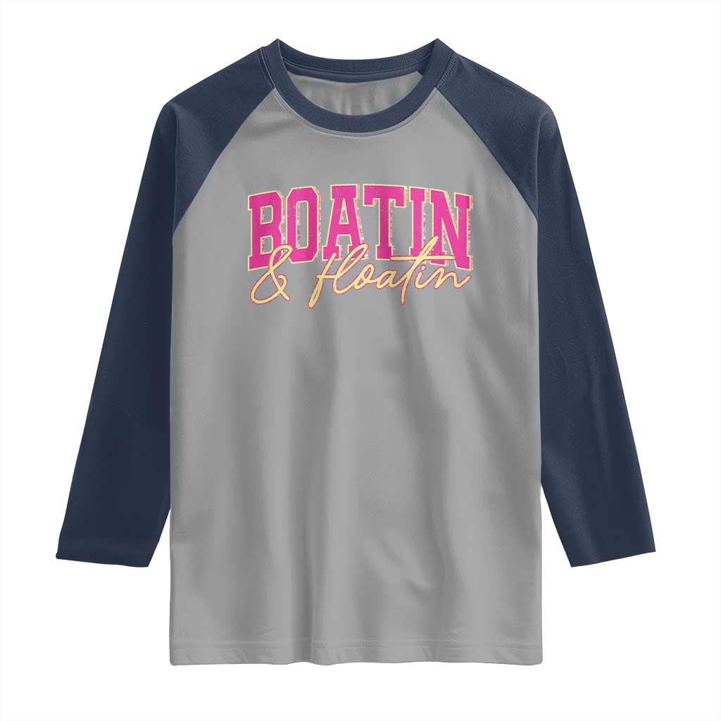 Funny Boating And Floatin Raglan Shirt Summer Vacation Boat Lake Life TS11 Sport Gray Navy Print Your Wear