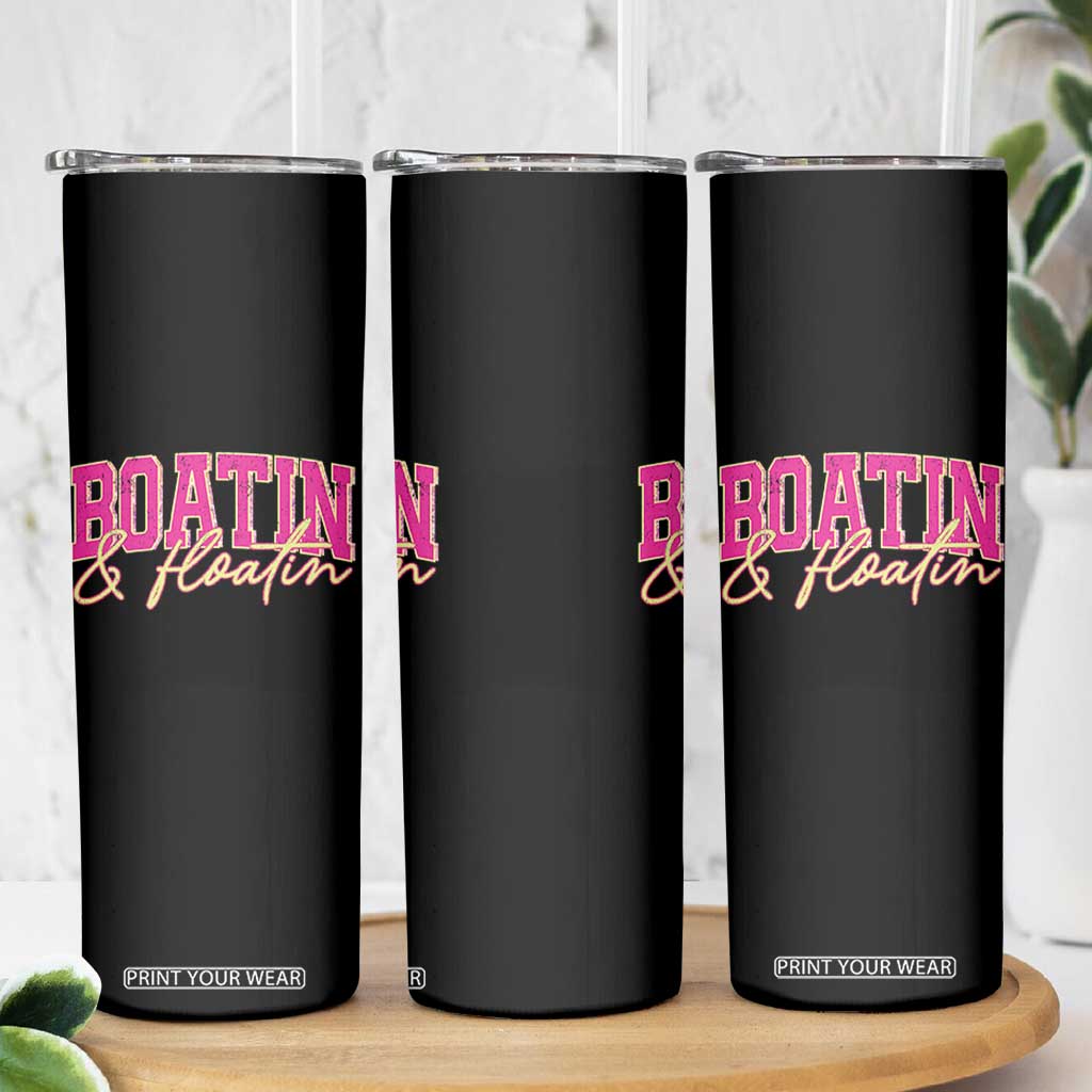 Funny Boating And Floatin Skinny Tumbler Summer Vacation Boat Lake Life TS11 Print Your Wear