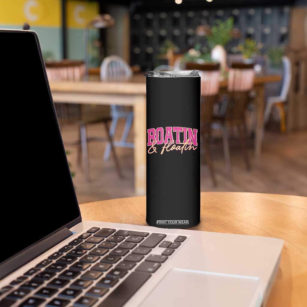 Funny Boating And Floatin Skinny Tumbler Summer Vacation Boat Lake Life TS11 Print Your Wear