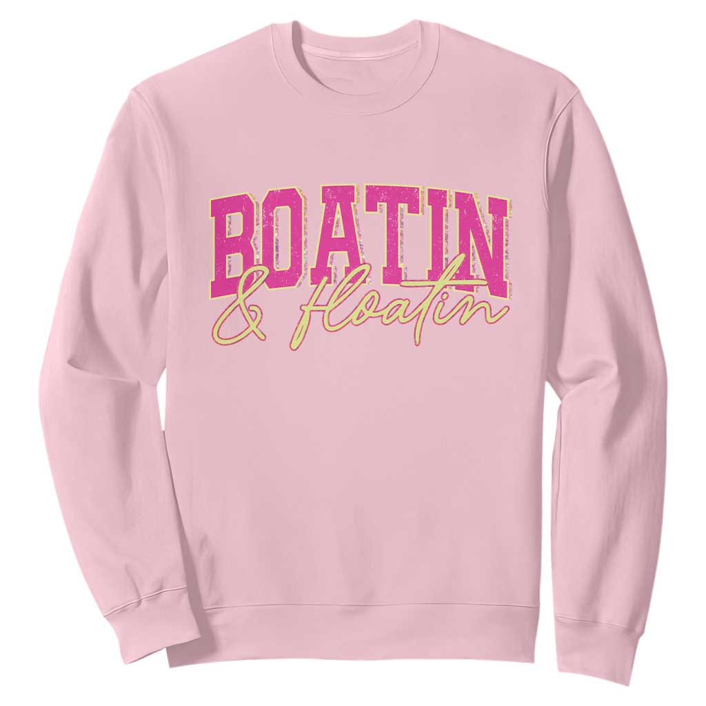 Funny Boating And Floatin Sweatshirt Summer Vacation Boat Lake Life TS11 Light Pink Print Your Wear
