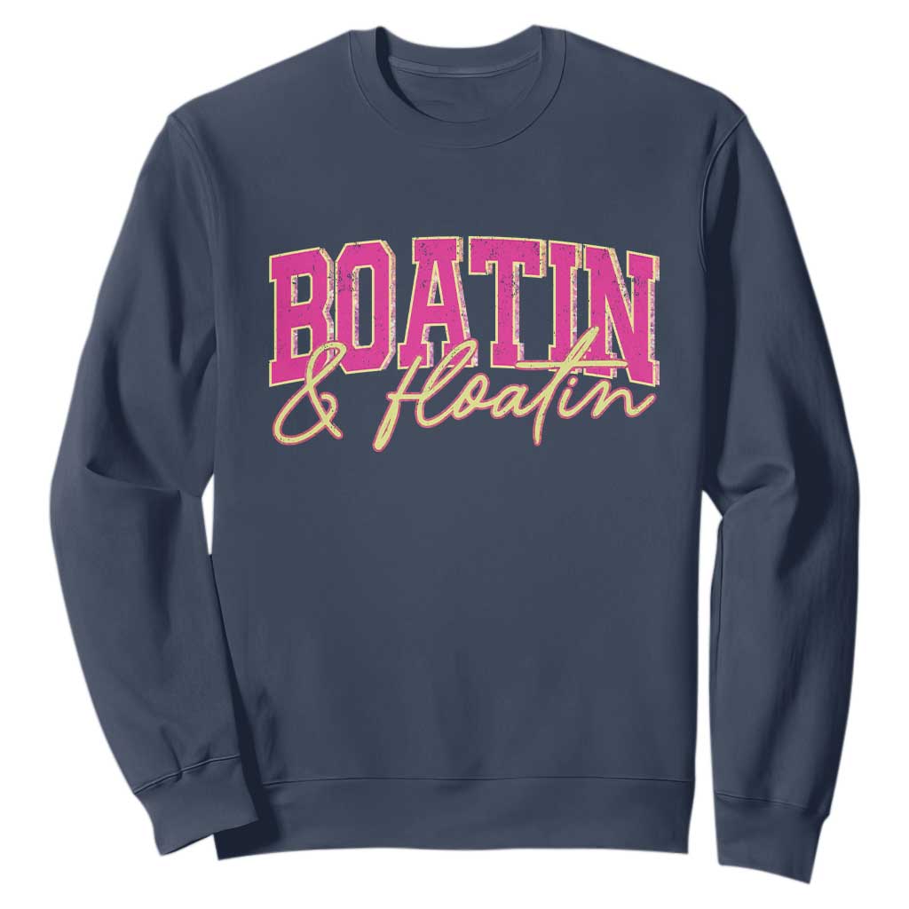 Funny Boating And Floatin Sweatshirt Summer Vacation Boat Lake Life TS11 Navy Print Your Wear