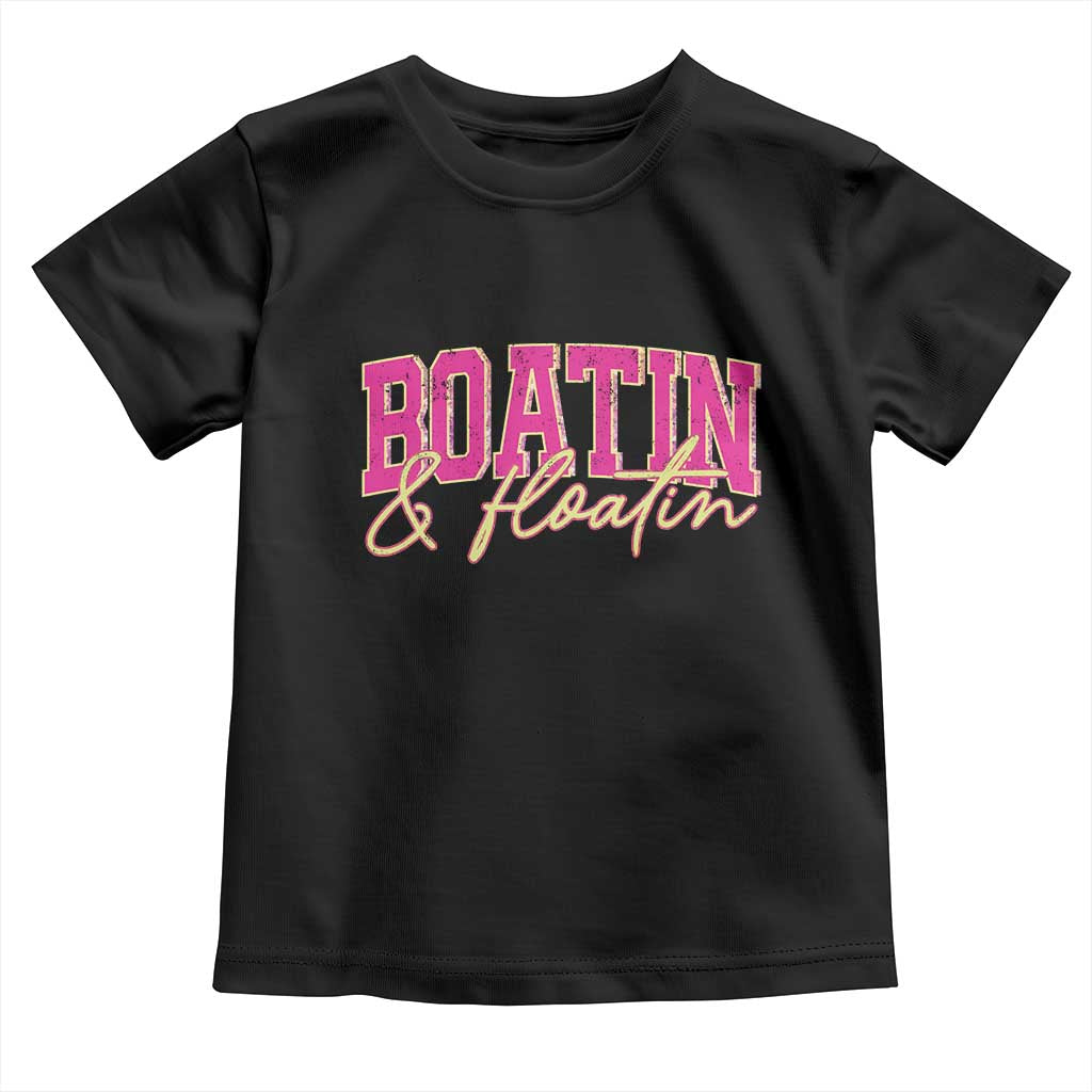 Funny Boating And Floatin Toddler T Shirt Summer Vacation Boat Lake Life TS11 Black Print Your Wear