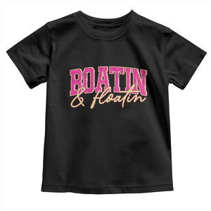 Funny Boating And Floatin Toddler T Shirt Summer Vacation Boat Lake Life TS11 Black Print Your Wear