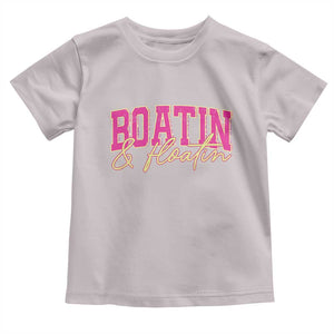 Funny Boating And Floatin Toddler T Shirt Summer Vacation Boat Lake Life TS11 Ice Gray Print Your Wear