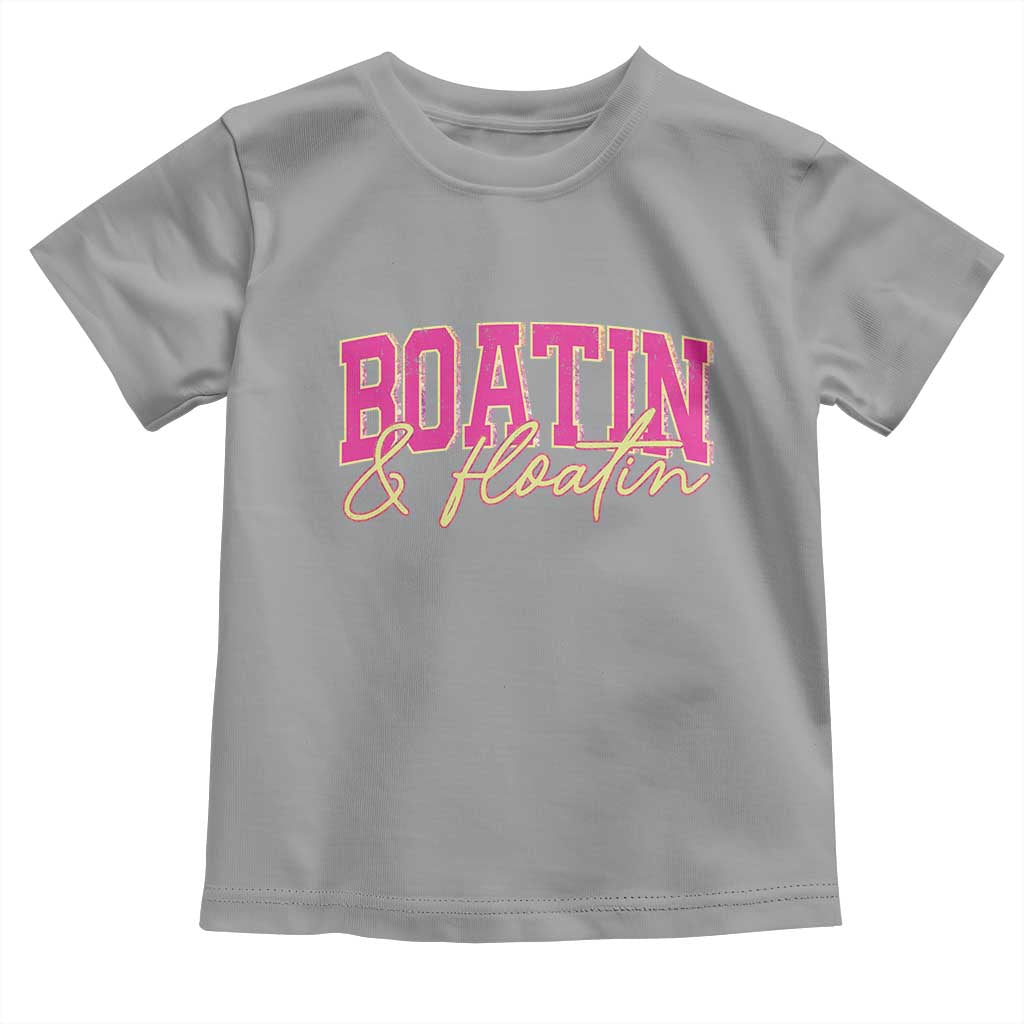 Funny Boating And Floatin Toddler T Shirt Summer Vacation Boat Lake Life TS11 Sport Gray Print Your Wear
