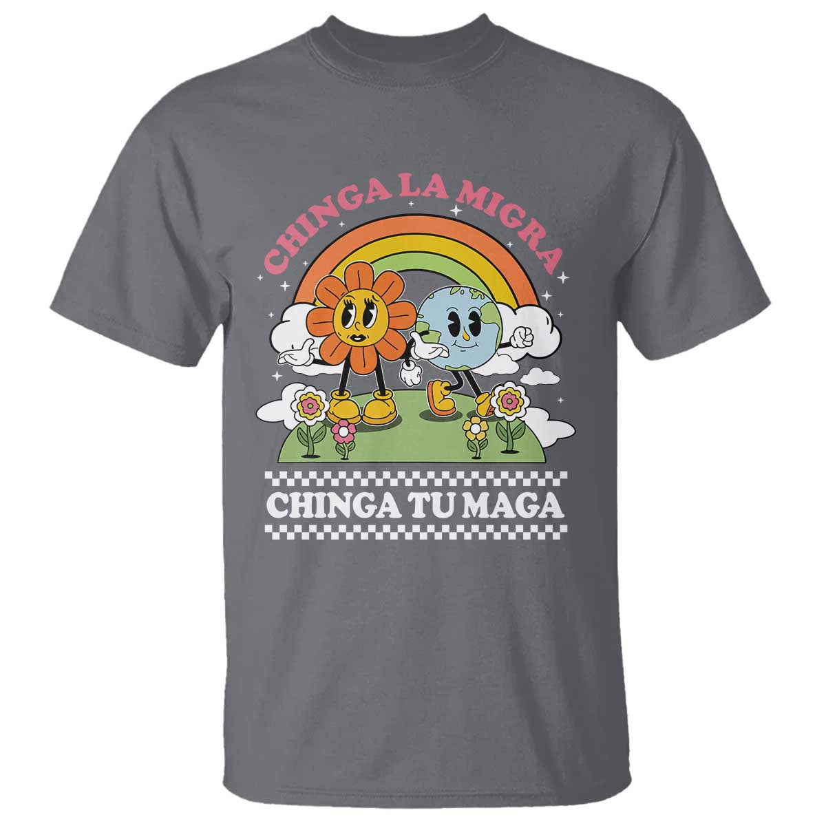 Chinga La Migra Chinga Tu Maga T Shirt Immigration Rights TS11 Charcoal Print Your Wear