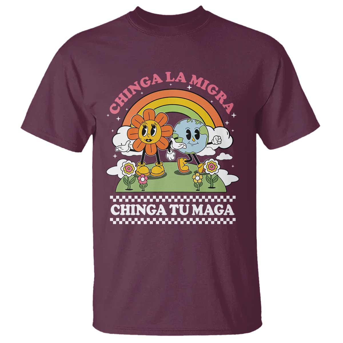Chinga La Migra Chinga Tu Maga T Shirt - Immigration Rights Protest Graphic Tee TS11 Maroon Print Your Wear