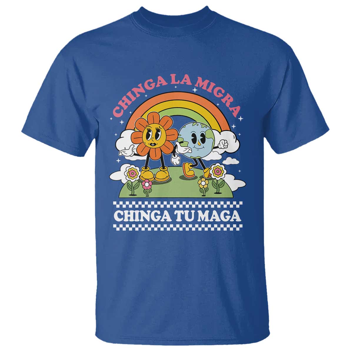 Chinga La Migra Chinga Tu Maga T Shirt - Immigration Rights Protest Graphic Tee TS11 Royal Blue Print Your Wear