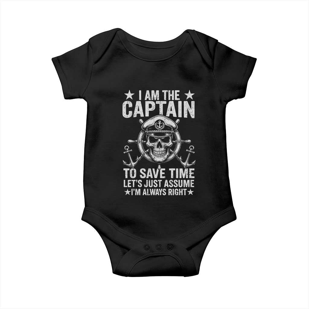 Funny Boat Captain Baby Onesie I Am The Captain To Save Time Lets Just Assume I Am Always Right TS11 Black Print Your Wear
