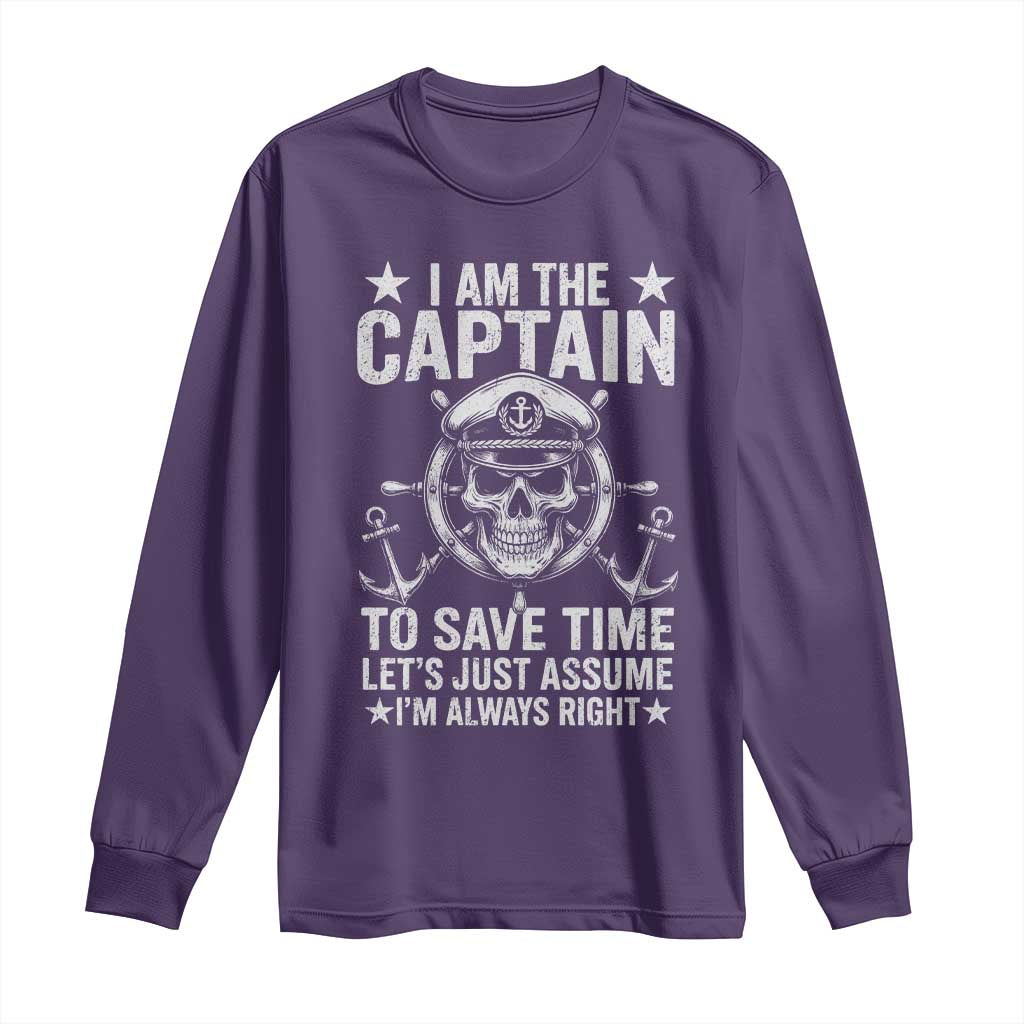 Funny Boat Captain Long Sleeve Shirt I Am The Captain To Save Time Lets Just Assume I Am Always Right TS11 Purple Print Your Wear