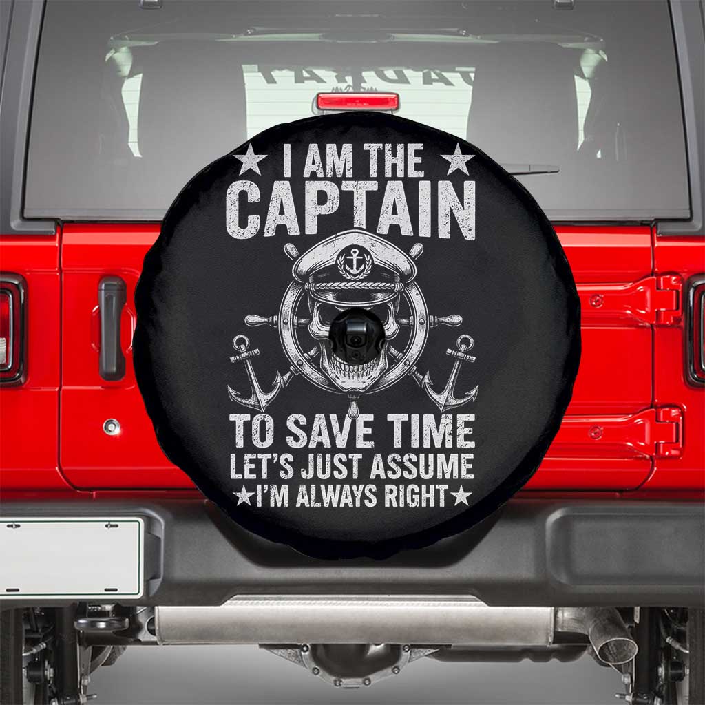 Funny Boat Captain Spare Tire Cover I Am The Captain To Save Time Lets Just Assume I Am Always Right TS11 Black Print Your Wear