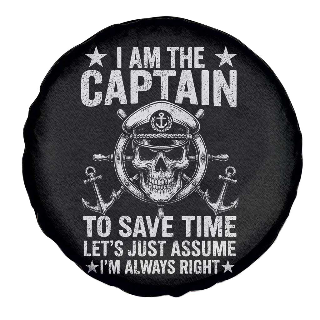 Funny Boat Captain Spare Tire Cover I Am The Captain To Save Time Lets Just Assume I Am Always Right TS11 Print Your Wear