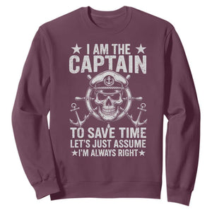 Funny Boat Captain Sweatshirt I Am The Captain To Save Time Lets Just Assume I Am Always Right TS11 Maroon Print Your Wear