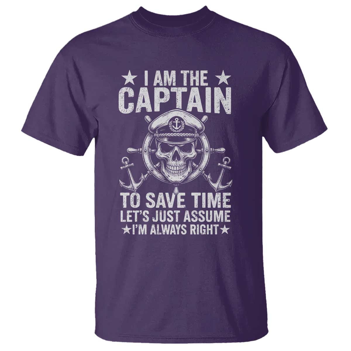 Funny Boat Captain T Shirt I Am The Captain To Save Time Lets Just Assume I Am Always Right TS11 Purple Print Your Wear