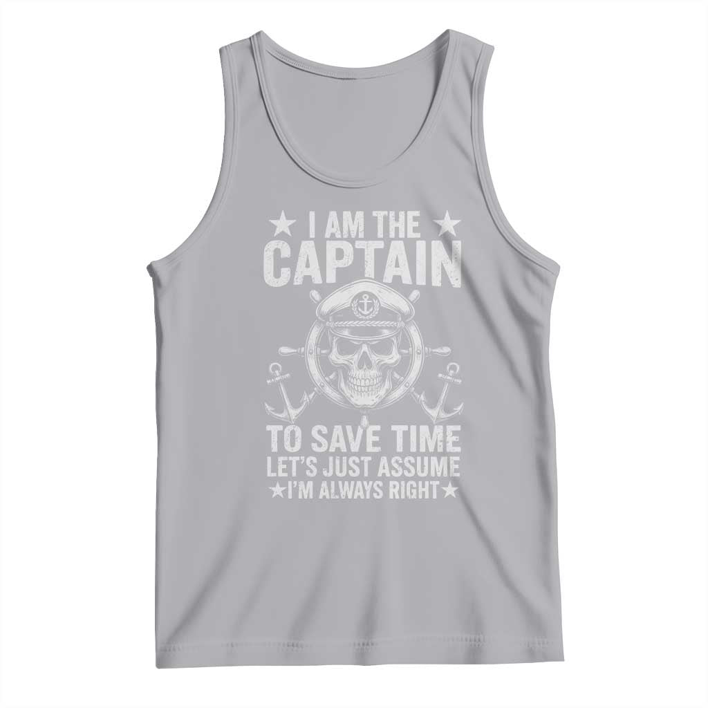 Funny Boat Captain Tank Top I Am The Captain To Save Time Lets Just Assume I Am Always Right TS11 Athletic Heather Print Your Wear