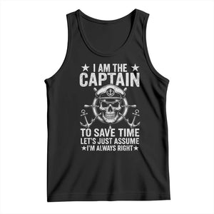 Funny Boat Captain Tank Top I Am The Captain To Save Time Lets Just Assume I Am Always Right TS11 Black Print Your Wear