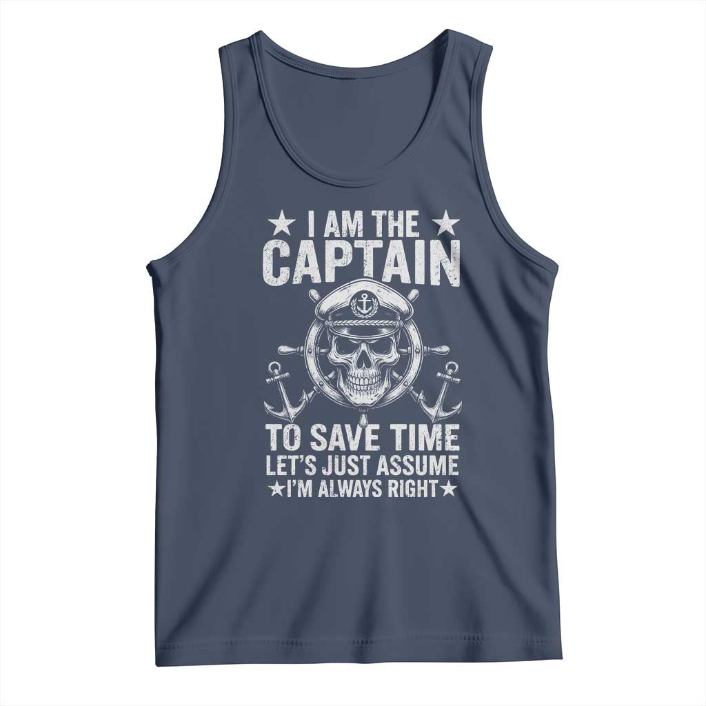 Funny Boat Captain Tank Top I Am The Captain To Save Time Lets Just Assume I Am Always Right TS11 Navy Print Your Wear