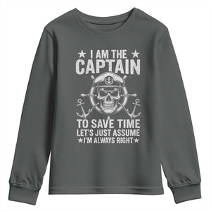 Funny Boat Captain Youth Sweatshirt I Am The Captain To Save Time Lets Just Assume I Am Always Right TS11 Dark Heather Print Your Wear