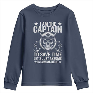 Funny Boat Captain Youth Sweatshirt I Am The Captain To Save Time Lets Just Assume I Am Always Right TS11 Navy Print Your Wear