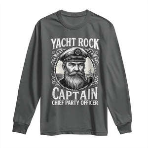 Funny Yacht Rock Captain Long Sleeve Shirt Chief Party Officer Pontoon Boat Sailor TS11 Dark Heather Print Your Wear