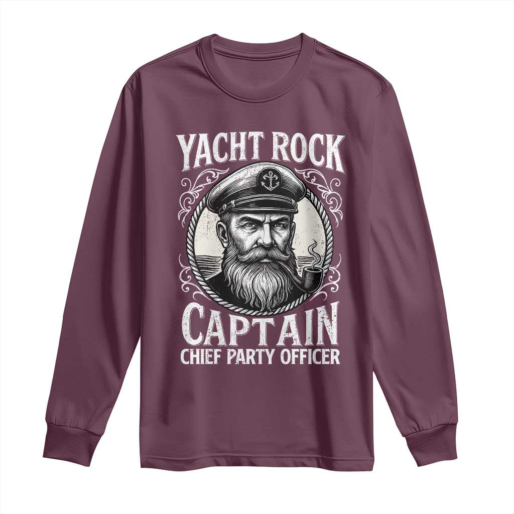 Funny Yacht Rock Captain Long Sleeve Shirt Chief Party Officer Pontoon Boat Sailor TS11 Maroon Print Your Wear
