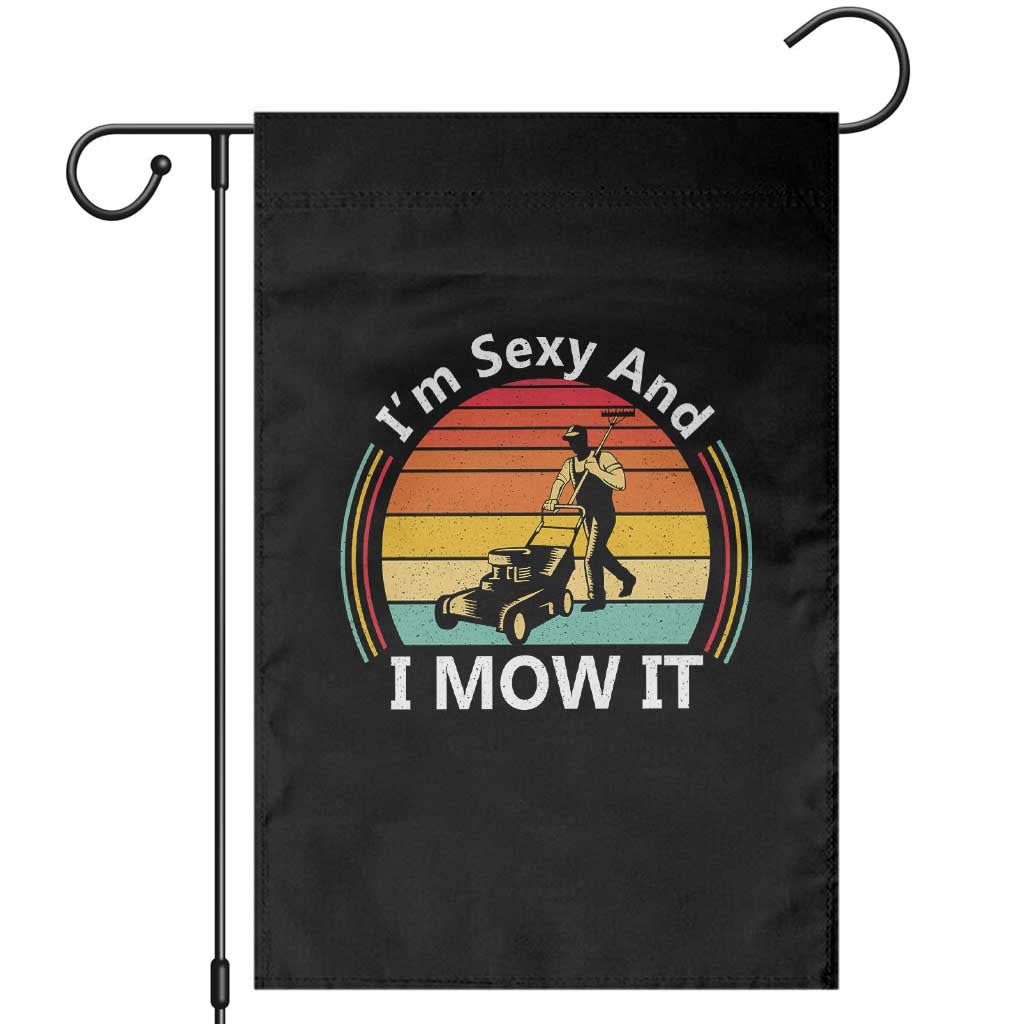 Funny I Am Sexy And I Mow It Garden Flag Lawn Mowing Mower Dad TS11 Black Print Your Wear