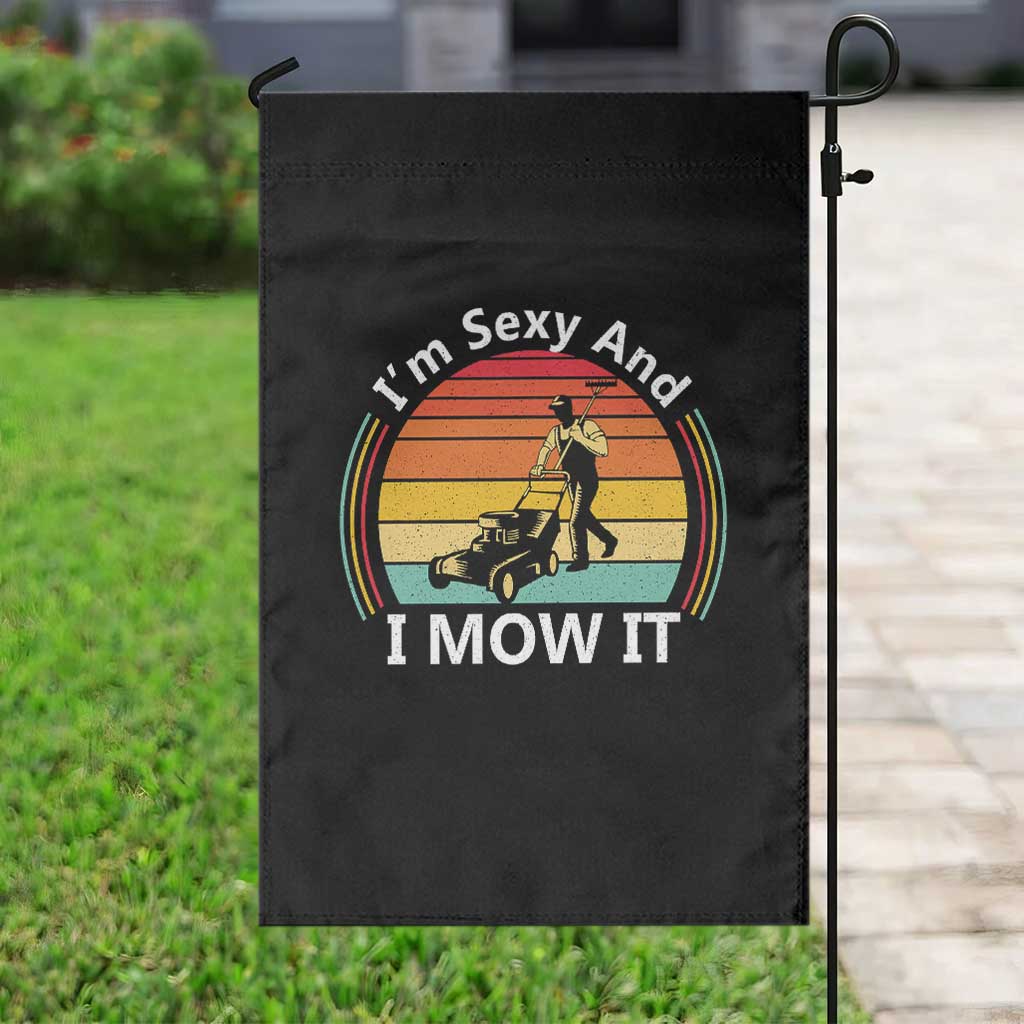 Funny I Am Sexy And I Mow It Garden Flag Lawn Mowing Mower Dad TS11 Print Your Wear