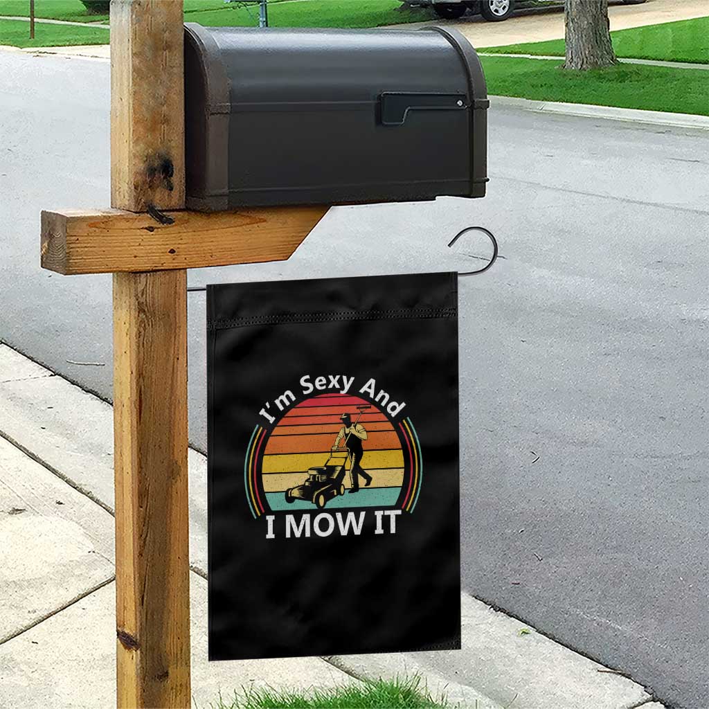 Funny I Am Sexy And I Mow It Garden Flag Lawn Mowing Mower Dad TS11 Print Your Wear