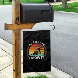 Funny I Am Sexy And I Mow It Garden Flag Lawn Mowing Mower Dad TS11 Print Your Wear