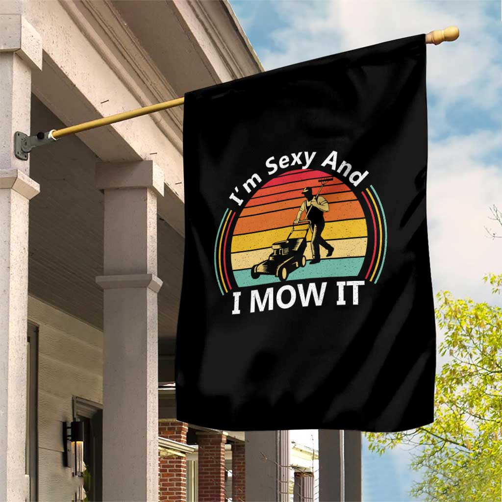 Funny I Am Sexy And I Mow It Garden Flag Lawn Mowing Mower Dad TS11 Print Your Wear