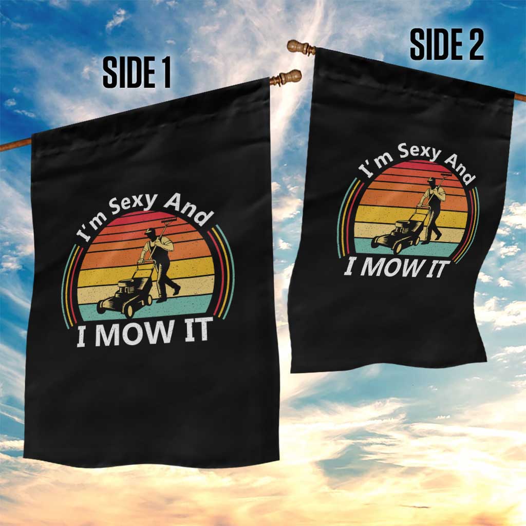 Funny I Am Sexy And I Mow It Garden Flag Lawn Mowing Mower Dad TS11 Print Your Wear