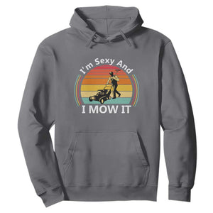 Funny I Am Sexy And I Mow It Hoodie Lawn Mowing Mower Dad TS11 Charcoal Print Your Wear