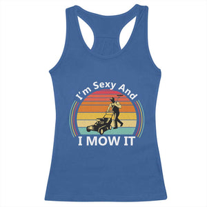 Funny I Am Sexy And I Mow It Racerback Tank Top Lawn Mowing Mower Dad TS11 Royal Blue Print Your Wear