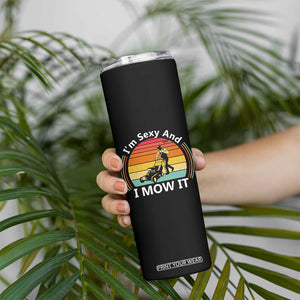 Funny I Am Sexy And I Mow It Skinny Tumbler Lawn Mowing Mower Dad TS11 Print Your Wear