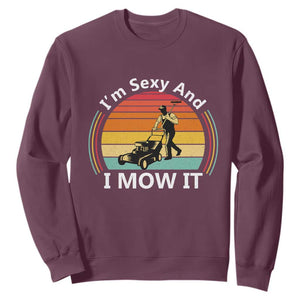 Funny I Am Sexy And I Mow It Sweatshirt Lawn Mowing Mower Dad TS11 Maroon Print Your Wear