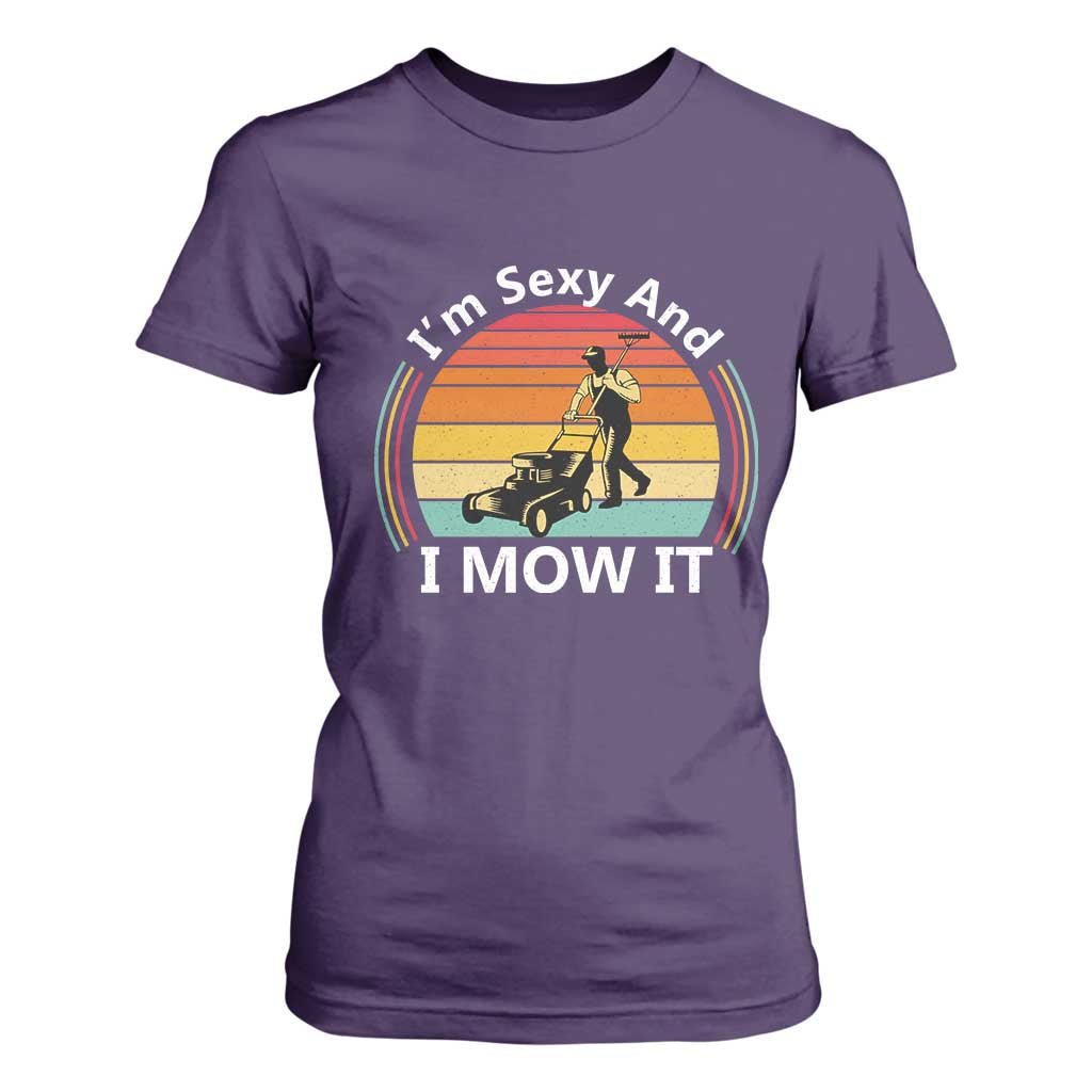 Funny I Am Sexy And I Mow It T Shirt For Women Lawn Mowing Mower Dad TS11 Purple Print Your Wear