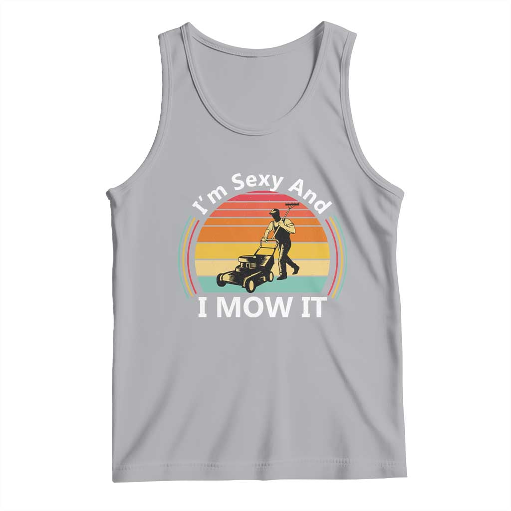 Funny I Am Sexy And I Mow It Tank Top Lawn Mowing Mower Dad TS11 Athletic Heather Print Your Wear