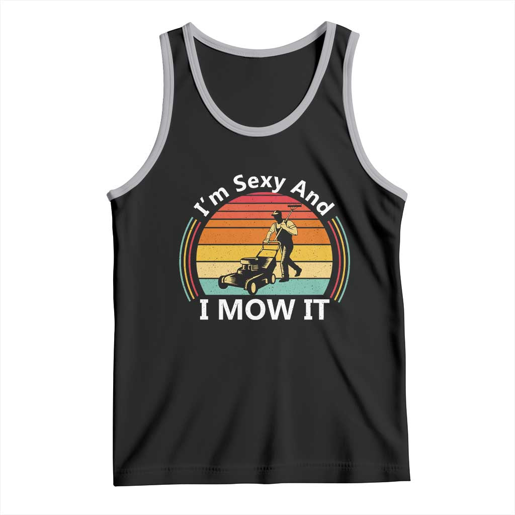 Funny I Am Sexy And I Mow It Tank Top Lawn Mowing Mower Dad TS11 Black Athletic Heather Print Your Wear