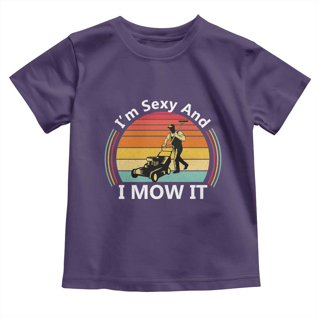 Funny I Am Sexy And I Mow It Toddler T Shirt Lawn Mowing Mower Dad TS11 Purple Print Your Wear