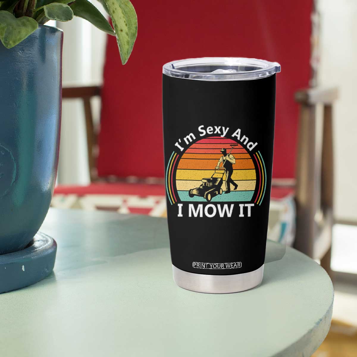 Funny I Am Sexy And I Mow It Tumbler Cup Lawn Mowing Mower Dad TS11 Print Your Wear