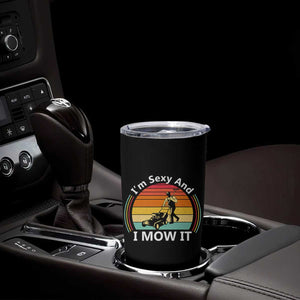 Funny I Am Sexy And I Mow It Tumbler Cup Lawn Mowing Mower Dad TS11 Print Your Wear