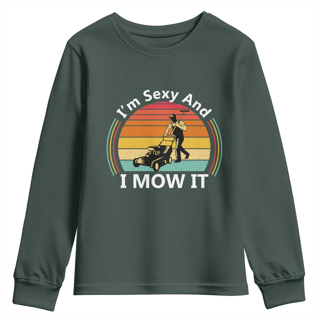 Funny I Am Sexy And I Mow It Youth Sweatshirt Lawn Mowing Mower Dad TS11 Dark Forest Green Print Your Wear