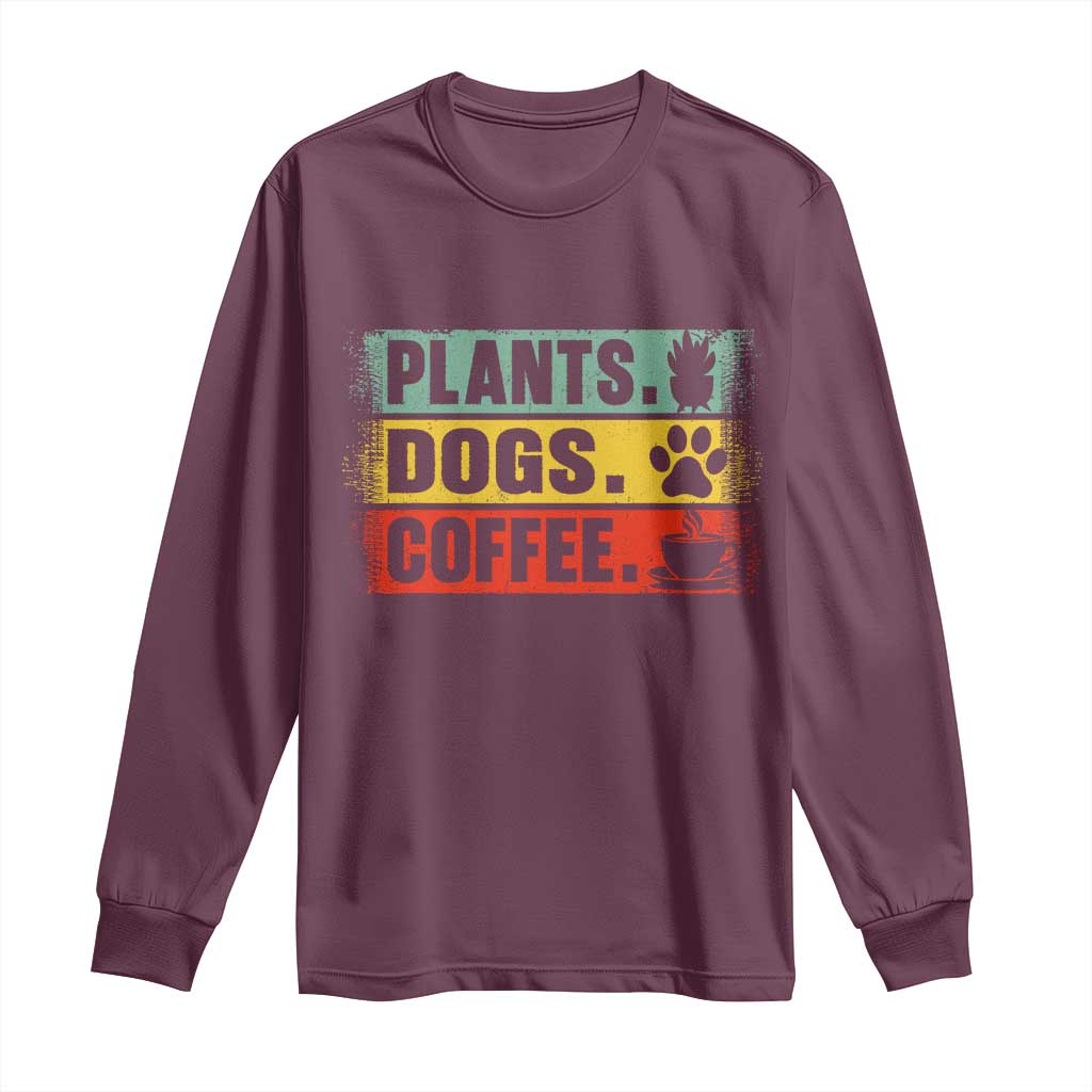 Plants Dogs Coffee Long Sleeve Shirt Retro Gardening And Dog Lover TS11 Maroon Print Your Wear