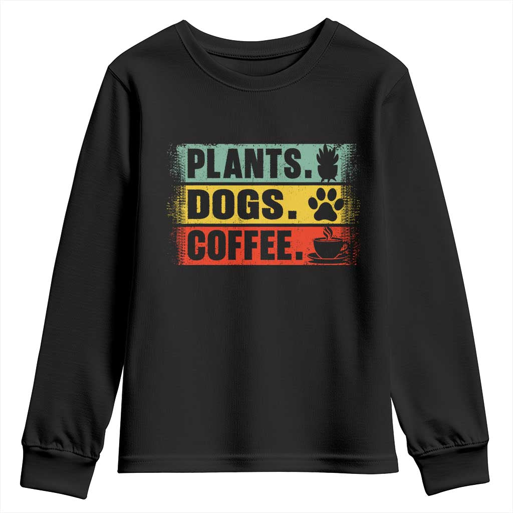 Plants Dogs Coffee Youth Sweatshirt Retro Gardening And Dog Lover TS11 Black Print Your Wear