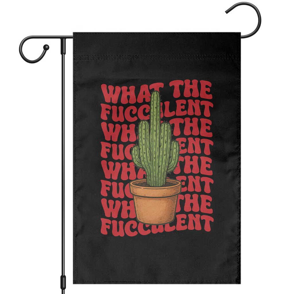 Funny What The Fucculent Garden Flag Cactus Succulents Plants Gardening TS11 Black Print Your Wear