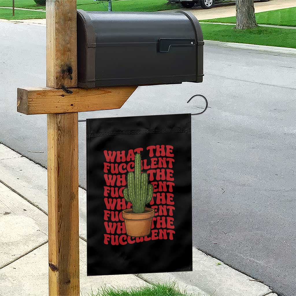 Funny What The Fucculent Garden Flag Cactus Succulents Plants Gardening TS11 Print Your Wear