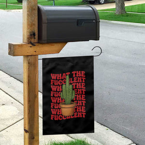 Funny What The Fucculent Garden Flag Cactus Succulents Plants Gardening TS11 Print Your Wear