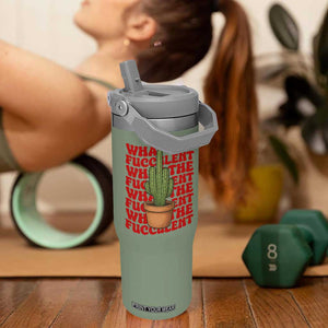 Funny What The Fucculent Flip Straw Tumbler Cactus Succulents Plants Gardening TS11 One Size: 30 oz Moss Green Print Your Wear